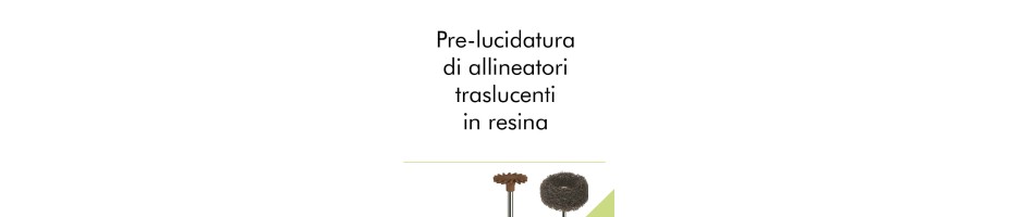 Pre-lucidatura di allineatori traslucenti in resina