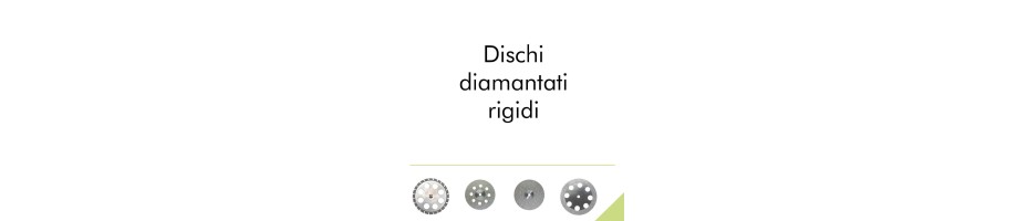Dischi diamantati rigidi.