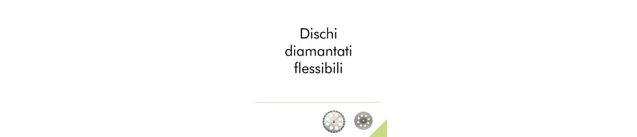 Dischi diamantati flessibili.