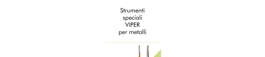 Strumenti speciali VIPER per metalli.