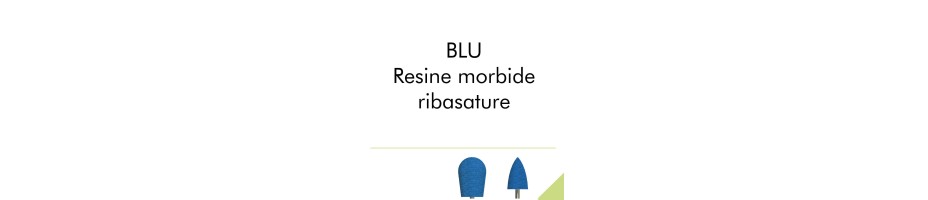 BLU - Resine morbide, ribasature.