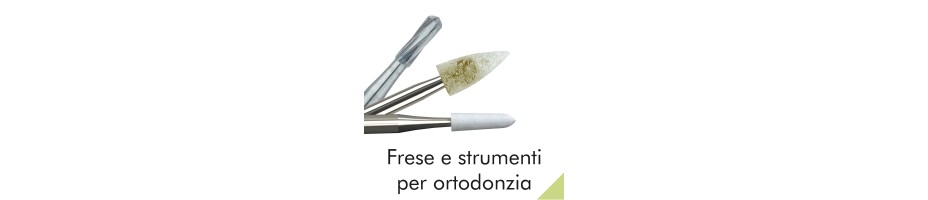 Frese e strumenti per ortodonzia