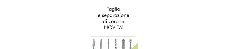 Taglio e separazione di corone - NOVITA'