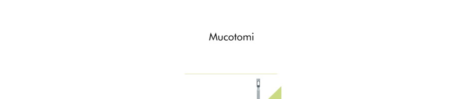 Mucotomi